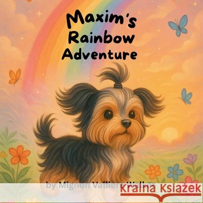 Maxim's Rainbow Adventure Mignon Valliere Walker 9781968200268 Mignon Valliere Walker - książka