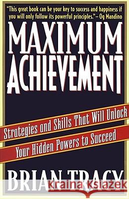 Maximum Achievement: Strategies and Skills that Will Unlock Your Hidden Powers to Succeed Brian Tracy 9780684803319 Simon & Schuster - książka
