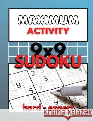 Maximum Activity 9x9 Sudoku hard to expert: Difficult Sudoku for advanced, 480 total puzzles for adults, BONUS Extreme Sudoku Sylvester Moore 9786069612118 Radu Jurcovan - książka