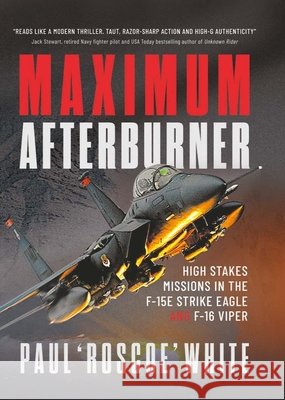 Maximum Afterburner: High Stakes Missions in the F-15E Strike Eagle and F-16 Viper Paul White 9781036138134 Pen & Sword Books Ltd - książka