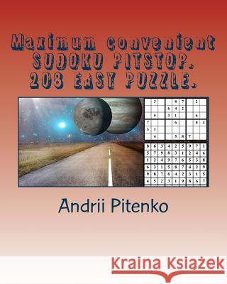 Maximum Convenient Sudoku Pitstop. 208 Easy Puzzle.: Rest for You. Andrii Pitenko 9781984190956 Createspace Independent Publishing Platform - książka