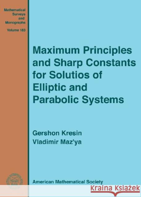 Maximum Principles and Sharp Constants for Solutions of Elliptic and Parabolic Systems Gershon Kresin Vladimir Maz'ya  9780821889817 American Mathematical Society - książka