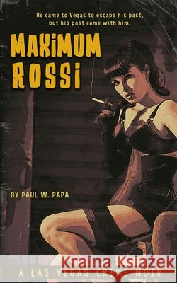 Maximum Rossi: A Las Vegas Crime Noir Paul W. Papa 9781734405736 Stacgroup LLC - książka