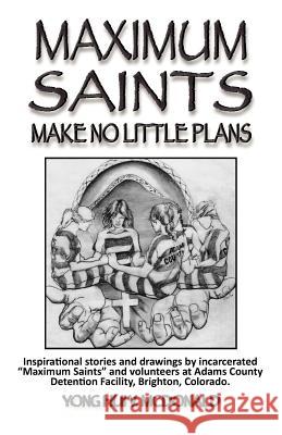 Maximum Saints - 2: Make No Little Plans Yong Hui V. McDonald 9780982555149 Transformation Project Prison Ministries - książka