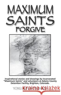 Maximum Saints - 4: Forgive Yong Hui V. McDonald 9780982555163 Transformation Project Prison Ministries - książka