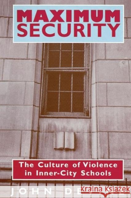 Maximum Security: The Culture of Violence in Inner-City Schools Devine, John 9780226143873 University of Chicago Press - książka