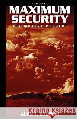 Maximum Security: The Mojave Project Erdman, Alan 9780595700271 iUniverse.com - książka
