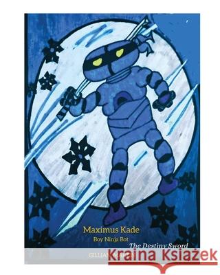 Maximus Kade Boy Ninja Bot - Destiny Sword Gilian Martin 9781945066467 Kle Publishing - książka