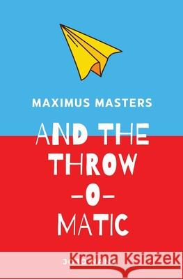 Maximus Masters and the Throw-O-Matic Jojo Nana 9781764135122 Jojo Nana Books - książka