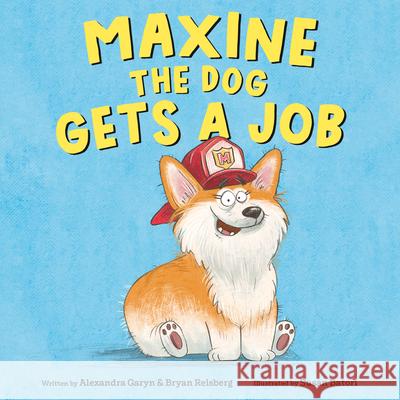 Maxine the Dog Gets a Job Alexandra Garyn Bryan Reisberg Susan Batori 9780593642931 Random House Books for Young Readers - książka