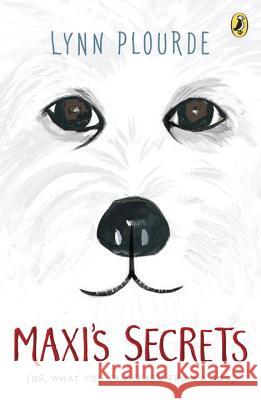 Maxi's Secrets: (Or, What You Can Learn from a Dog) Plourde, Lynn 9780399545689 Puffin Books - książka