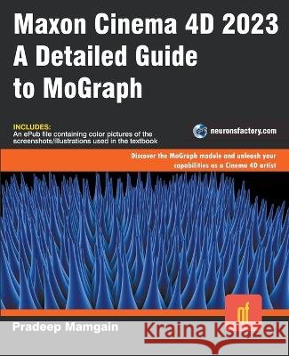 Maxon Cinema 4D 2023: A Detailed Guide to MoGraph Pradeep Mamgain   9798215963470 Pradeep Mamgain - książka