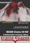 MAXON Cinema 4D R20: A Detailed Guide to Texturing, Lighting, and Rendering Mamgain, Pradeep 9781091454798 Independently Published