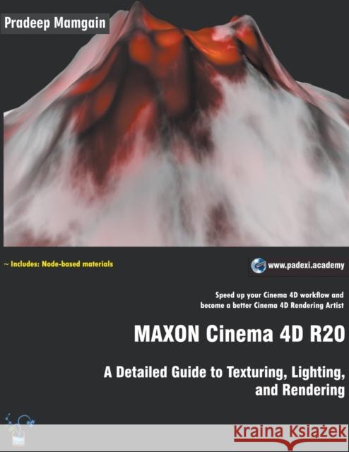 MAXON Cinema 4D R20: A Detailed Guide to Texturing, Lighting, and Rendering Pradeep Mamgain 9781393660354 Pradeep Mamgain - książka