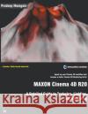 MAXON Cinema 4D R20: A Detailed Guide to Texturing, Lighting, and Rendering Pradeep Mamgain 9781393660354 Pradeep Mamgain