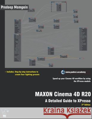 MAXON Cinema 4D R20: A Detailed Guide to XPresso Pradeep Mamgain 9781393588795 Pradeep Mamgain - książka