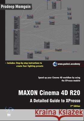 MAXON Cinema 4D R20: A Detailed Guide to XPresso Mamgain, Pradeep 9781792721687 Independently Published - książka