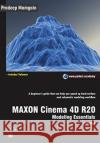 MAXON Cinema 4D R20: Modeling Essentials Mamgain, Pradeep 9781791795481 Independently Published
