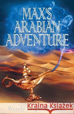 Max's Arabian Adventure Wendy Leighton-Porter   9781912513185 Silver Quill Publishing - książka