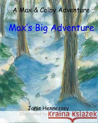 Max's Big Adventure: Max's Big Adventure Janis Hennessey, Teresa Street 9781500187965 Createspace Independent Publishing Platform - książka