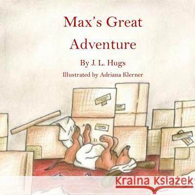 Max's Great Adventure J. L. Hugs Adriana Klerner 9781981336401 Createspace Independent Publishing Platform - książka