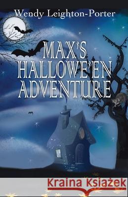 Max's Hallowe'en Adventure Wendy Leighton-Porter 9781912513222 Silver Quill Publishing - książka