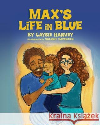 Max's Life in Blue Caysie Harvey, Valerie Imparato 9798822954724 Palmetto Publishing - książka