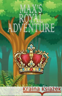 Max's Royal Adventure Wendy Leighton-Porter 9781912513239 Silver Quill Publishing - książka