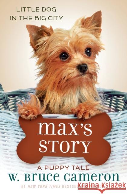 Max's Story: A Puppy Tale W. Bruce Cameron 9780765395023 Starscape Books - książka