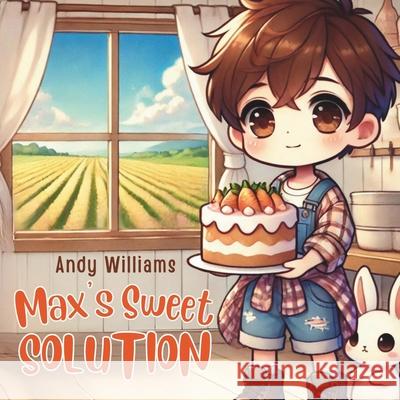 Max's Sweet Solution Andy Williams 9798329703887 Independently Published - książka