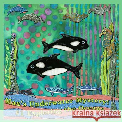 Max's Underwater Mystery! #1 Exploring the Oceans Jacquelyn Jaie Fourgerel Jacquelyn Jaie Fourgerel 9781508453734 Createspace - książka