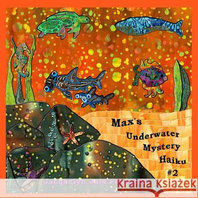 Max's Underwater Mystery Haiku #2 Jacquelyn Jaie Fourgerel Jacquelyn Jaie Fourgerel 9781518692307 Createspace - książka