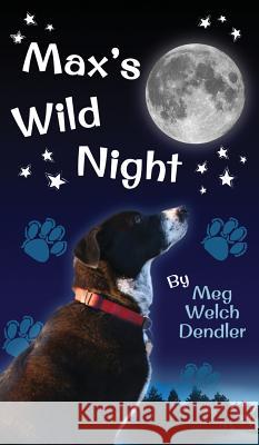 Max's Wild Night Meg Welch Dendler, Callista Rose Dendler 9780692064740 Serenity Mountain Publishing - książka