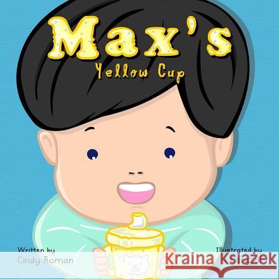 Max's Yellow Cup Cindy Roman I. Cenizal 9781518770753 Createspace Independent Publishing Platform - książka