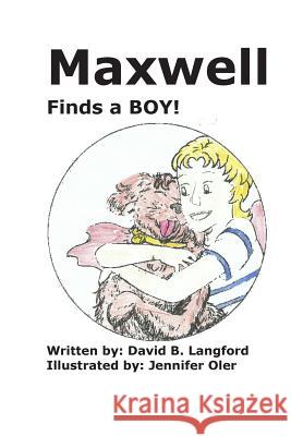 Maxwell finds a boy! Oler, Jennifer 9781505302998 Createspace - książka