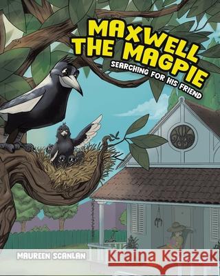 Maxwell the Magpie: Searching for His Friend Maureen Scanlan 9781779415219 Tellwell Talent - książka