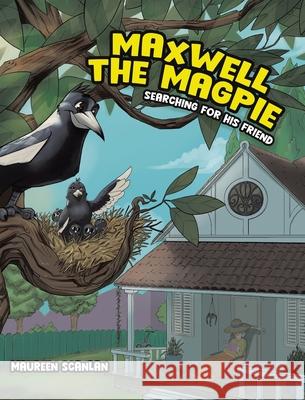 Maxwell the Magpie: Searching for His Friend Maureen Scanlan 9781779415226 Tellwell Talent - książka