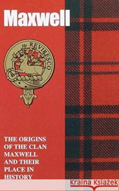 Maxwell: The Origins of the Clan Maxwell and Their Place in History Murray Ogilvie 9781852173203 Lang Syne Publishers Ltd - książka