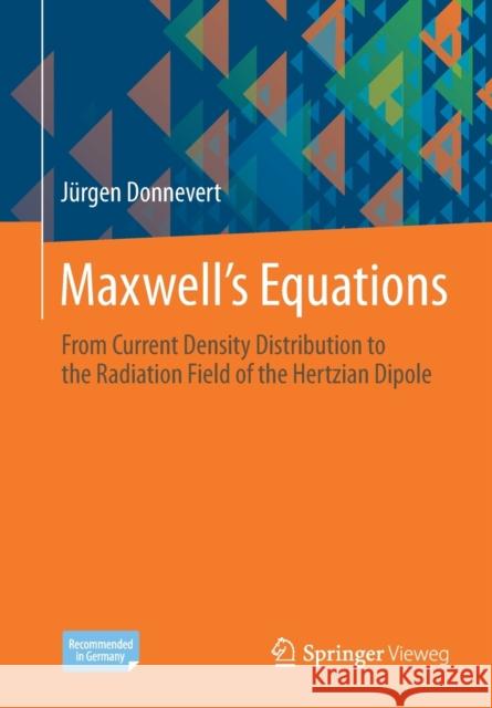 Maxwell´s Equations: From Current Density Distribution to the Radiation Field of the Hertzian Dipole Donnevert, Jürgen 9783658293758 Springer Vieweg - książka