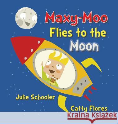 Maxy-Moo Flies to the Moon Julie Schooler Catty Flores 9780473388829 Boomermax Ltd - książka