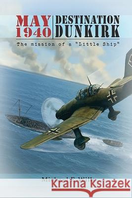 May 1940: Destination Dunkirk: The Mission of a 
