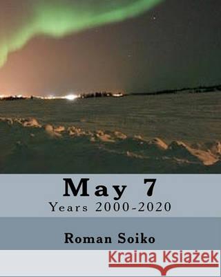 May 7: Years 2000-2020 Roman Soiko 9781452882338 Createspace - książka