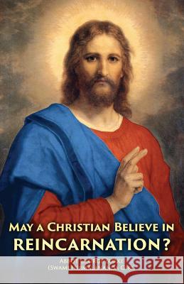 May a Christian Believe in Reincarnation? Abbot George (Swam Annie Besant 9781523376292 Createspace Independent Publishing Platform - książka
