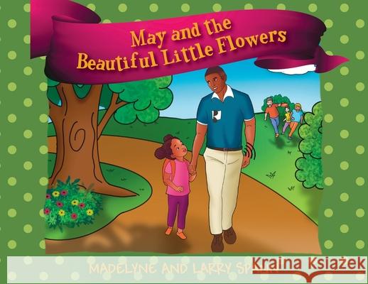 May and the Beautiful Little Flowers Madelyne Spann Larry Spann 9781977229946 Outskirts Press - książka