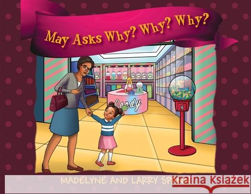 May Asks Why? Why? Why? Madelyne Spann Larry Spann 9781977206213 Outskirts Press - książka