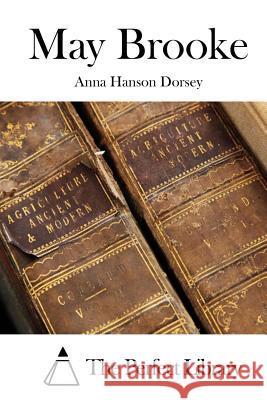 May Brooke Anna Hanson Dorsey The Perfect Library 9781511811569 Createspace - książka