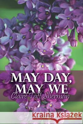 May Day, May We Claire Taft Sherman 9781480910331 Dorrance Publishing Co. - książka