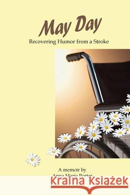 May Day: Recovering Humor from a Stroke Anna Marie Porter 9781329337022 Lulu.com - książka