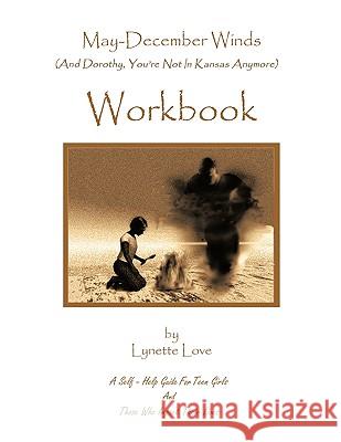 May-December Winds: (And Dorothy, You're Not In Kansas Anymore) Workbook Love, Lynette 9781449006167 Authorhouse - książka