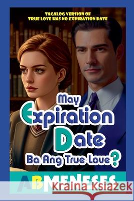 May Expiration Date Ba Ang True Love? Ab Meneses 9786218458482 AB Meneses - książka
